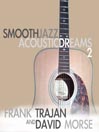 Smooth Jazz Acoustic Dreams, Volume 2